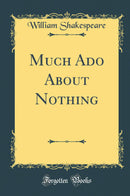 Much Ado About Nothing (Classic Reprint)