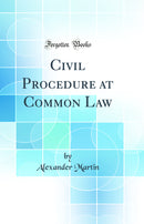 Civil Procedure at Common Law (Classic Reprint)