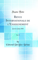 Revue Internationale de l''Enseignement, Vol. 5: Janvier à Juin 1883 (Classic Reprint)