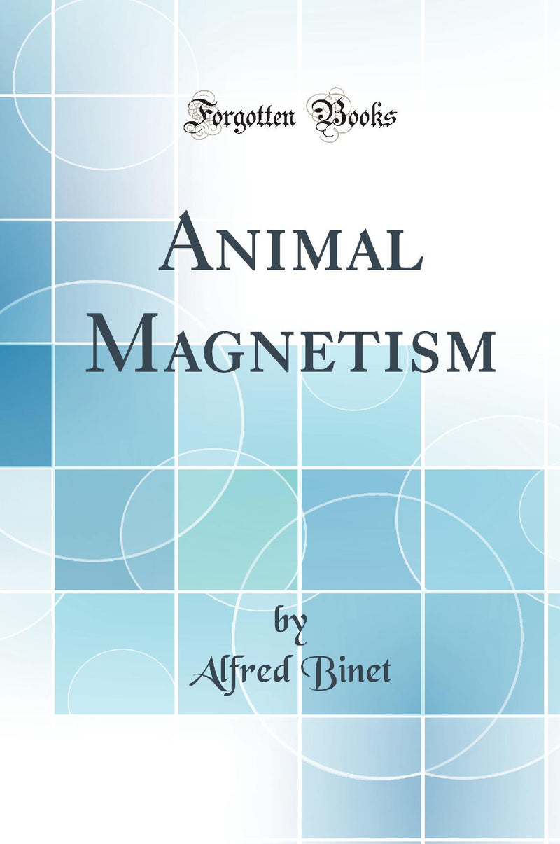 Animal Magnetism (Classic Reprint)
