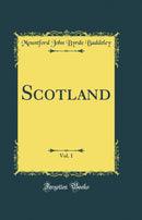 Scotland, Vol. 1 (Classic Reprint)