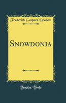 Snowdonia (Classic Reprint)