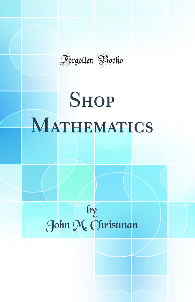 Shop Mathematics (Classic Reprint)