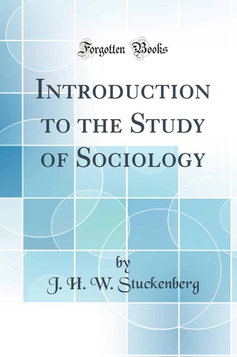 Introduction to the Study of Sociology (Classic Reprint)