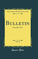 Bulletin, Vol. 10: December, 1914 (Classic Reprint)