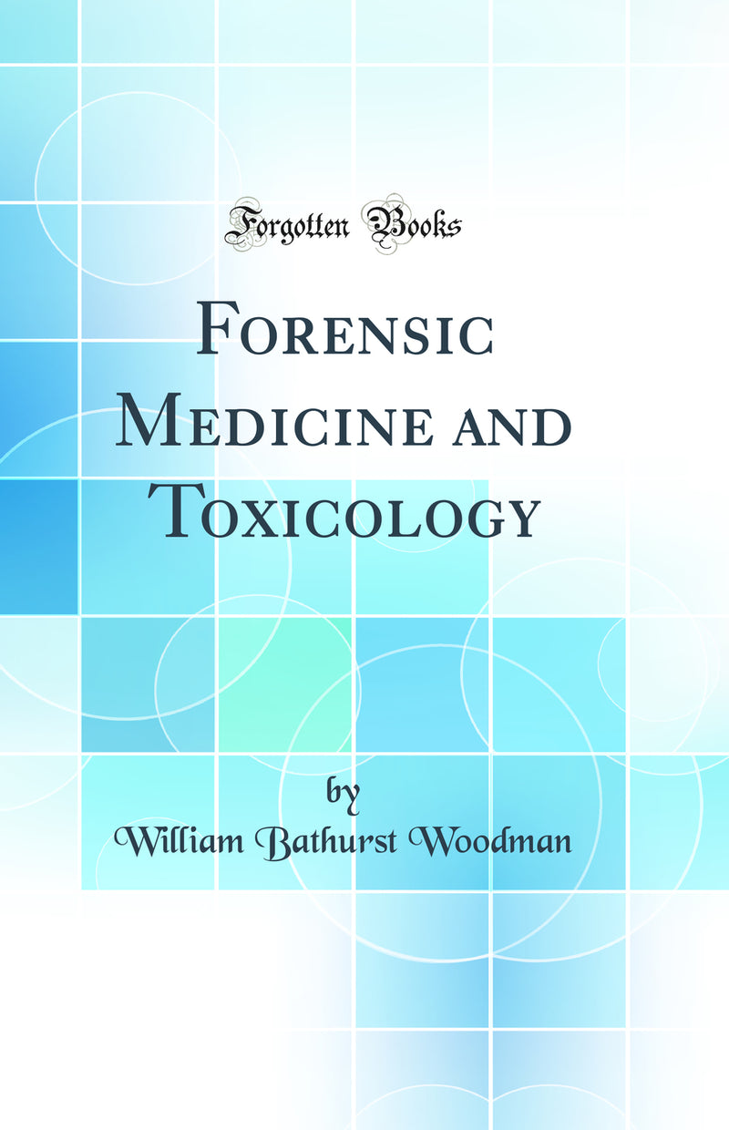 Forensic Medicine and Toxicology (Classic Reprint)