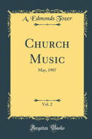 Church Music, Vol. 2: May, 1907 (Classic Reprint)