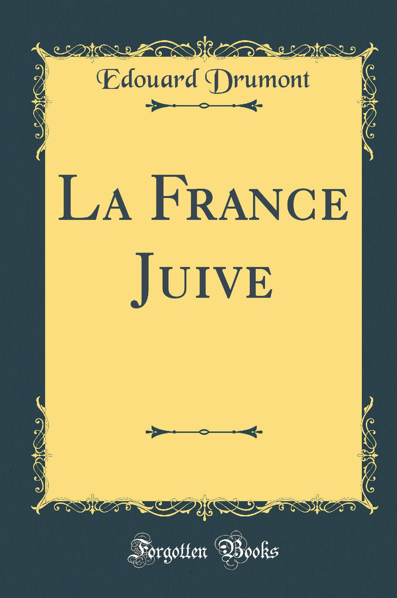 La France Juive (Classic Reprint)