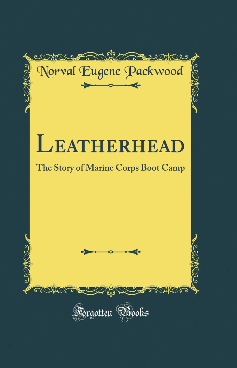 Leatherhead: The Story of Marine Corps Boot Camp (Classic Reprint)