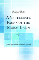 A Vertebrate Fauna of the Moray Basin, Vol. 1 (Classic Reprint)