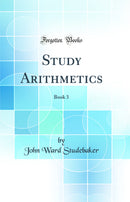 Study Arithmetics: Book 3 (Classic Reprint)
