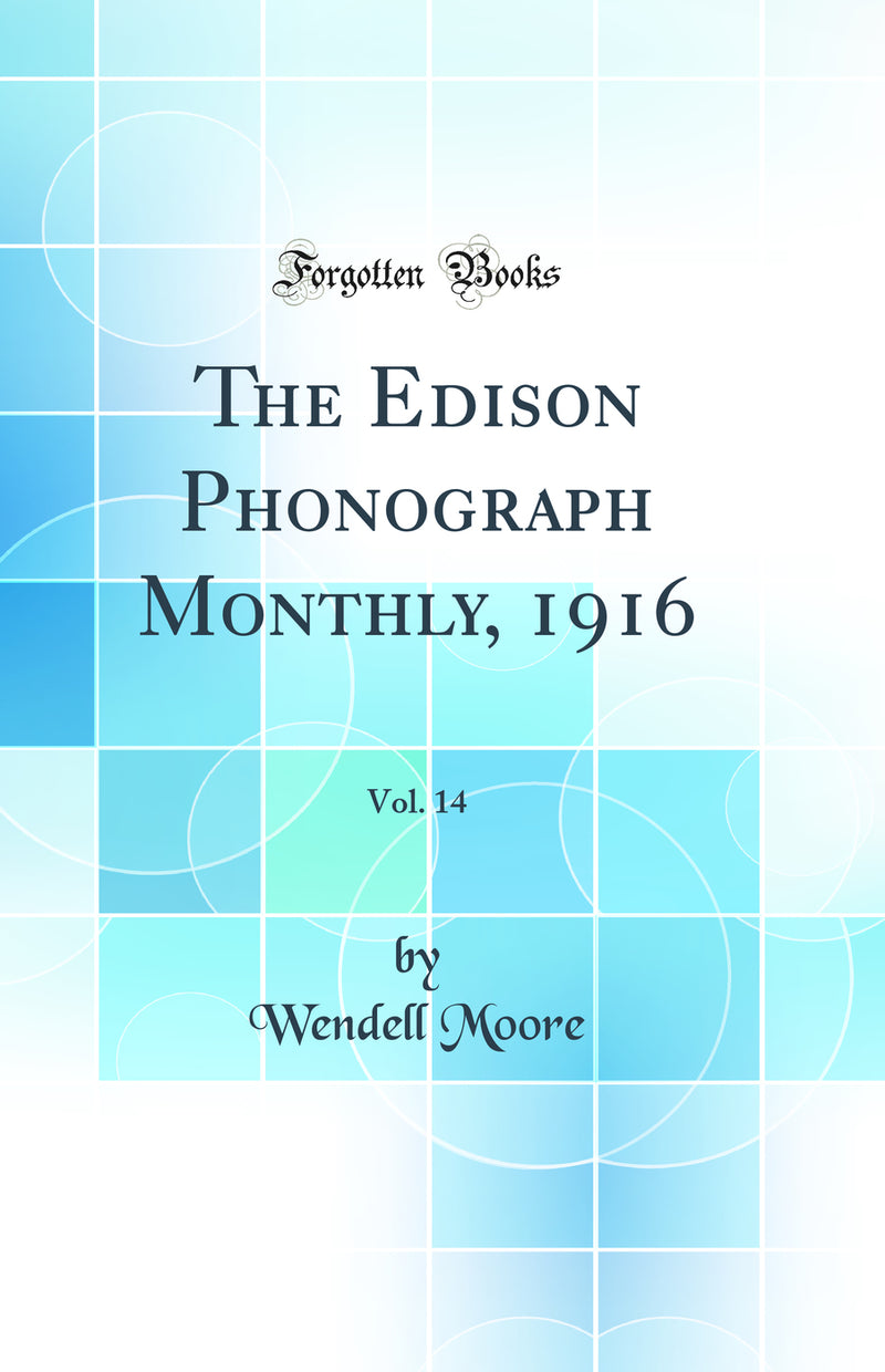 The Edison Phonograph Monthly, 1916, Vol. 14 (Classic Reprint)
