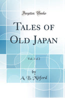 Tales of Old Japan, Vol. 2 of 2 (Classic Reprint)