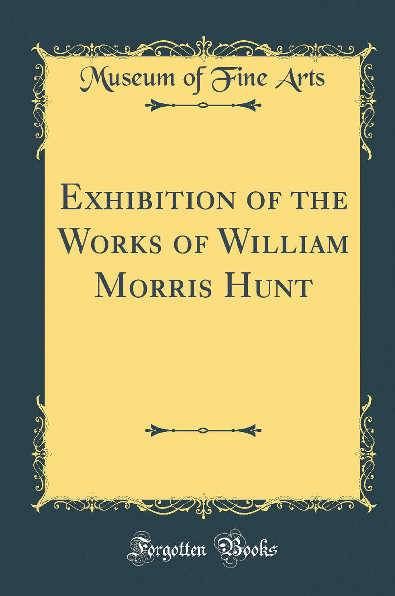 Exhibition of the Works of William Morris Hunt (Classic Reprint)