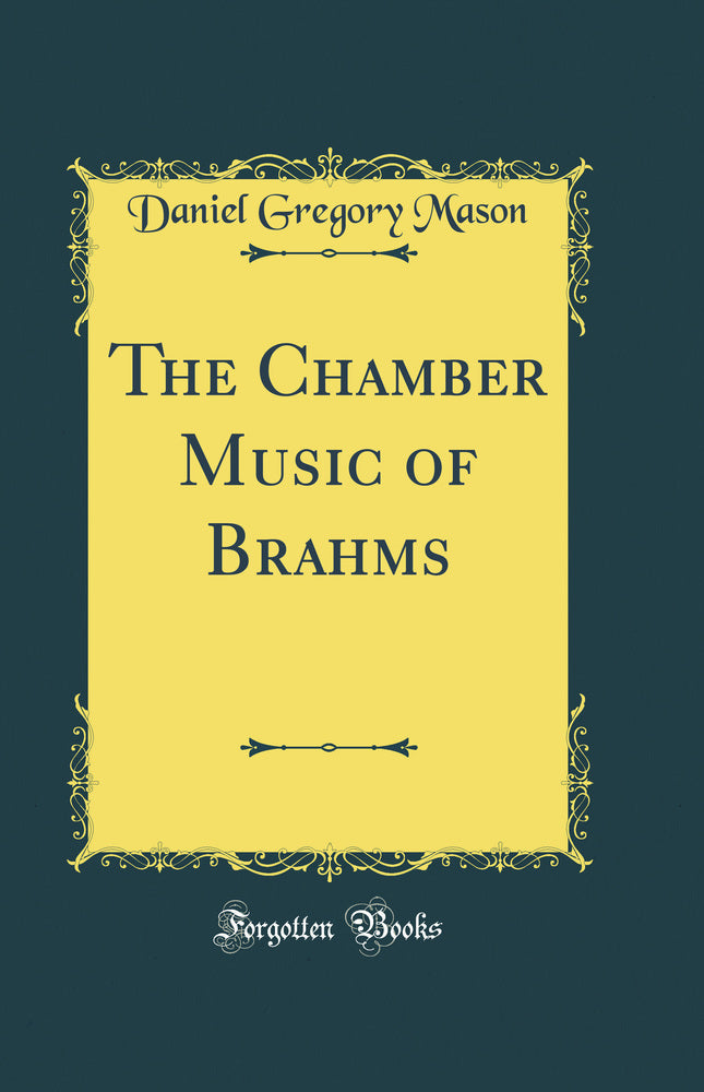 The Chamber Music of Brahms (Classic Reprint)