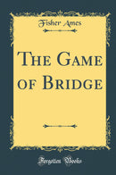 The Game of Bridge (Classic Reprint)