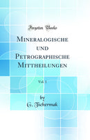 Mineralogische und Petrographische Mittheilungen, Vol. 1 (Classic Reprint)
