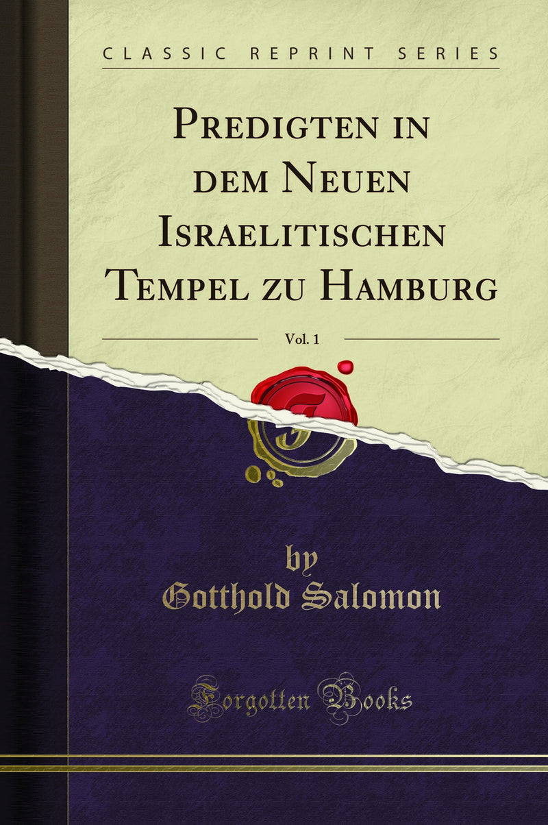 Predigten in dem Neuen Israelitischen Tempel zu Hamburg, Vol. 1 (Classic Reprint)
