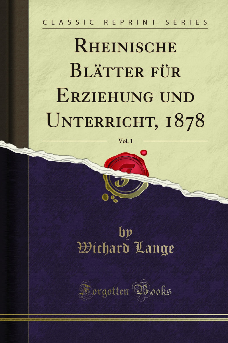 Rheinische Blätter für Erziehung und Unterricht, 1878, Vol. 1 (Classic Reprint)
