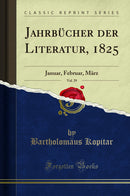 Jahrbücher der Literatur, 1825, Vol. 29: Januar, Februar, März (Classic Reprint)