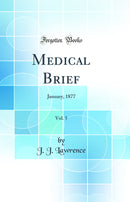 Medical Brief, Vol. 5: January, 1877 (Classic Reprint)