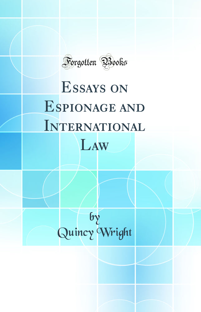Essays on Espionage and International Law (Classic Reprint)