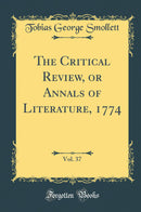 The Critical Review, or Annals of Literature, 1774, Vol. 37 (Classic Reprint)