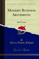 Modern Business Arithmetic: Brief Course (Classic Reprint)