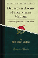 Deutsches Archiv für Klinische Medizin: General-Register zum I.-XXX. Band (Classic Reprint)