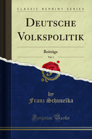 Deutsche Volkspolitik, Vol. 1: Beiträge (Classic Reprint)