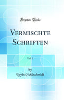 Vermischte Schriften, Vol. 1 (Classic Reprint)