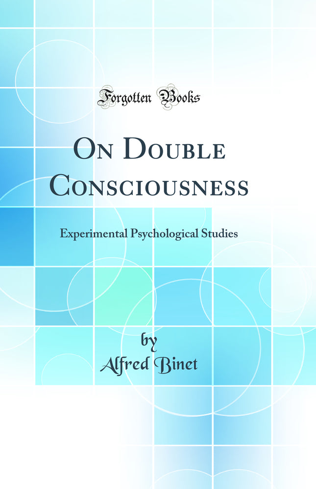 On Double Consciousness: Experimental Psychological Studies (Classic Reprint)