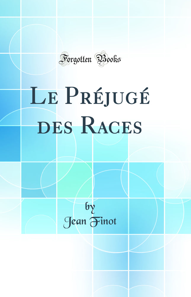 Le Préjugé des Races (Classic Reprint)