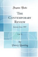 The Contemporary Review, Vol. 51: January-June 1887 (Classic Reprint)