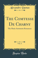 The Comtesse De Charny, Vol. 3: The Marie Antoinette Romances (Classic Reprint)