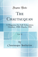 The Chautauquan, Vol. 32: A Magazine for Self-Education; October, 1900-March, 1901 (Classic Reprint)