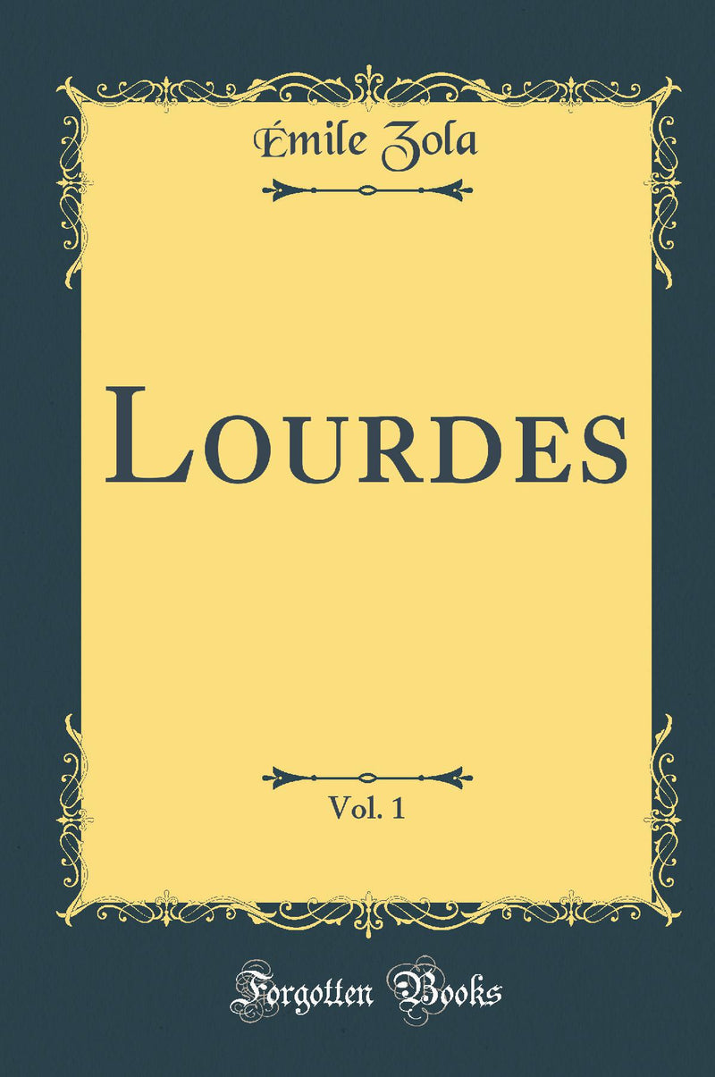 Lourdes, Vol. 1 (Classic Reprint)