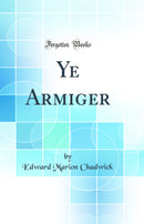 Ye Armiger (Classic Reprint)