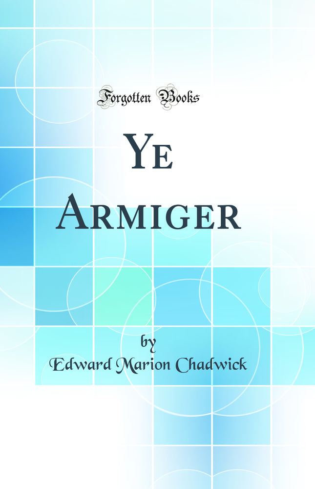 Ye Armiger (Classic Reprint)