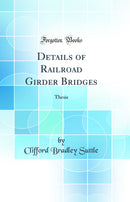 Details of Railroad Girder Bridges: Thesis (Classic Reprint)