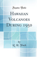 Hawaiian Volcanoes During 1950 (Classic Reprint)