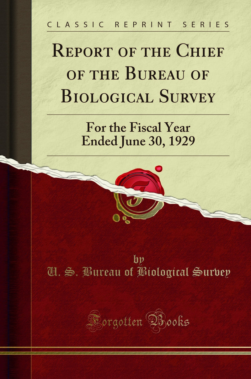 Report of the Chief of the Bureau of Biological Survey: For the Fiscal Year Ended June 30, 1929 (Classic Reprint)
