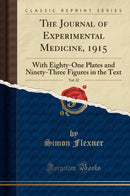 The Journal of Experimental Medicine, 1915, Vol. 22: With Eighty-One Plates and Ninety-Three Figures in the Text (Classic Reprint)
