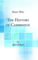 The History of Cambridge (Classic Reprint)