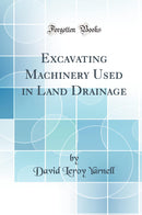 Excavating Machinery Used in Land Drainage (Classic Reprint)
