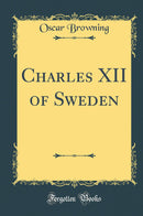 Charles XII of Sweden (Classic Reprint)