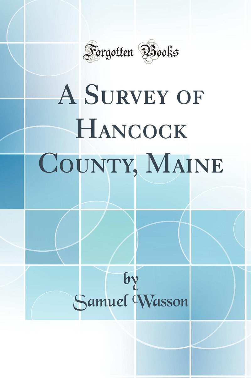 A Survey of Hancock County, Maine (Classic Reprint)