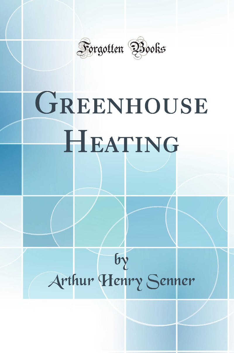 Greenhouse Heating (Classic Reprint)