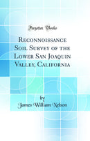 Reconnoissance Soil Survey of the Lower San Joaquin Valley, California (Classic Reprint)