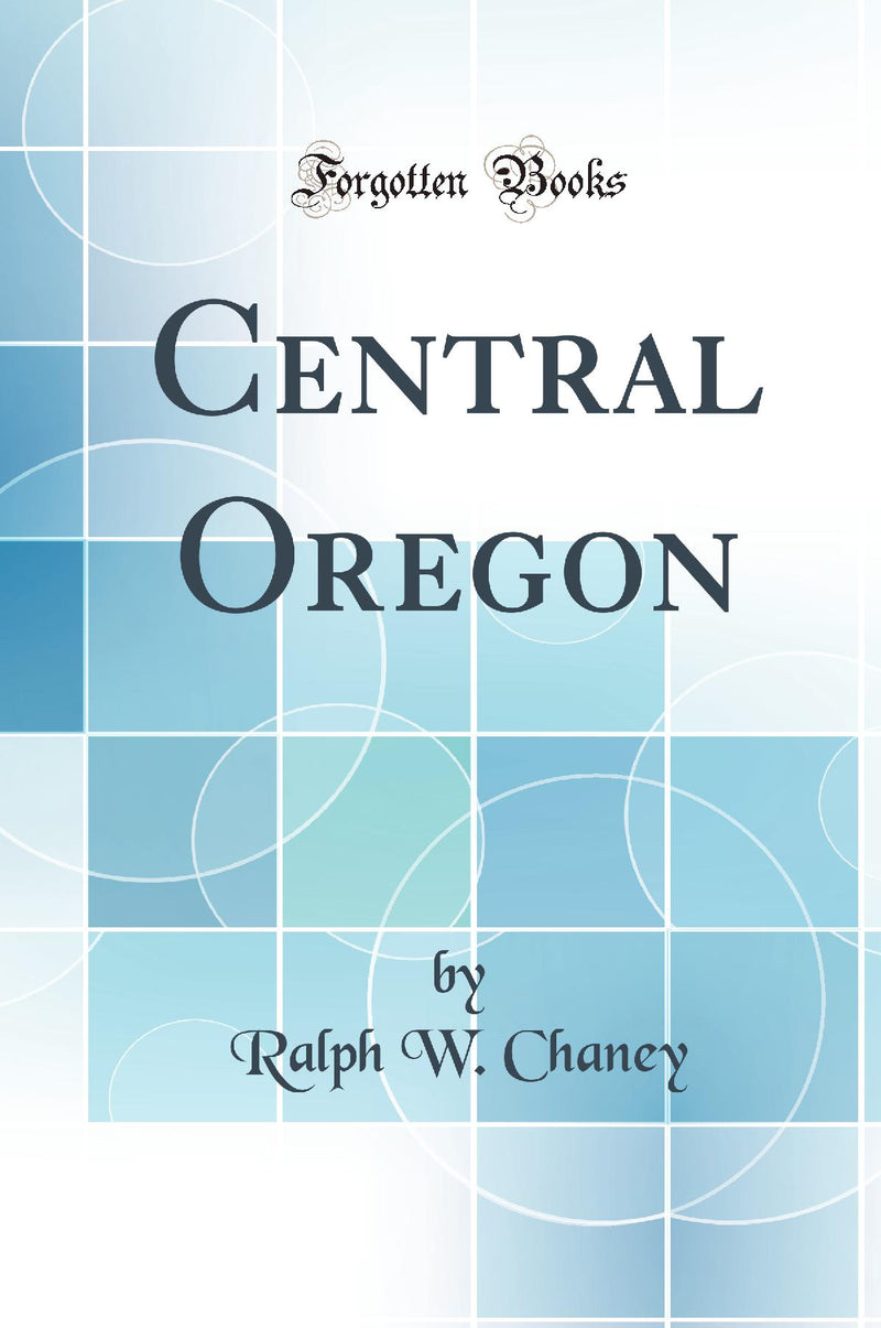 Central Oregon (Classic Reprint)